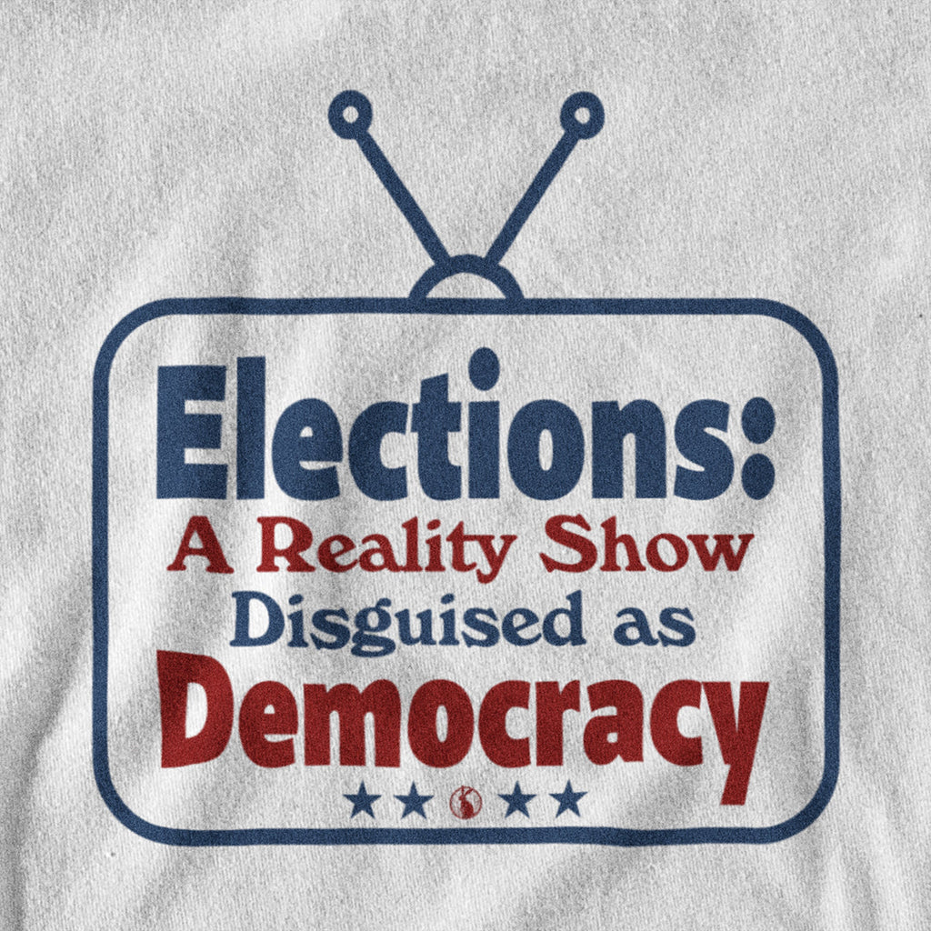 Elections: A Reality Show Disguised as Democracy