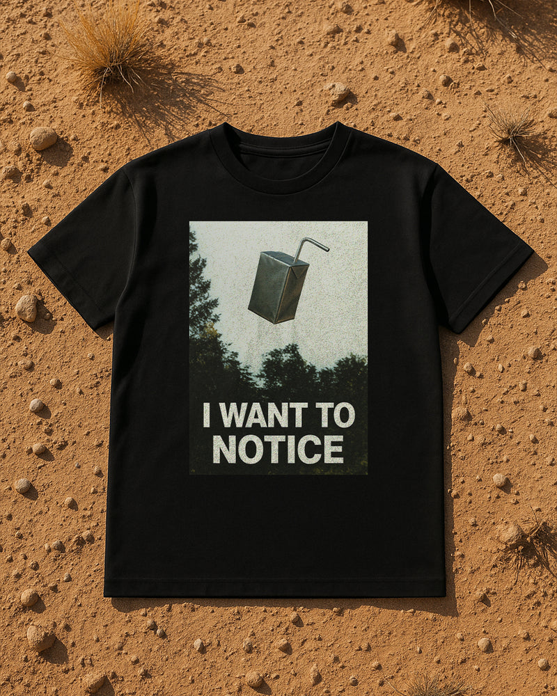 I Want To Notice - T-Shirt
