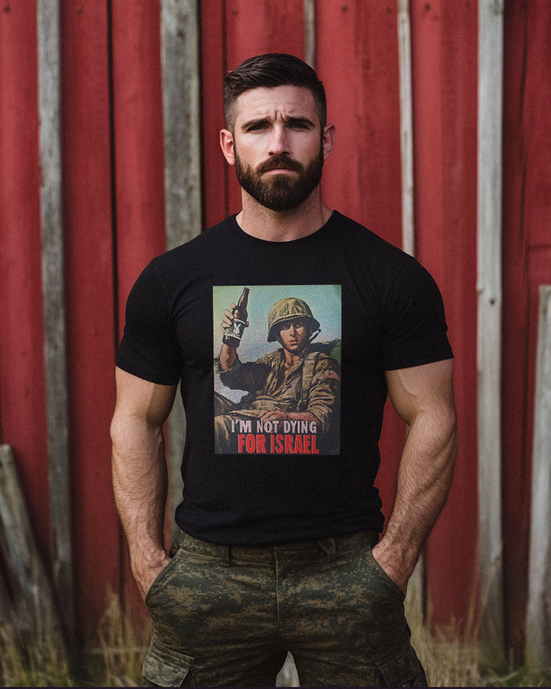I'm Not Dying For Israel - T-Shirt