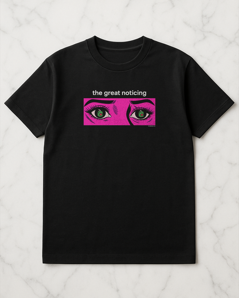 The Great Noticing - Eyes - T-Shirt