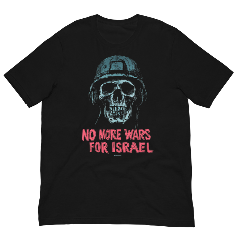 No More Wars for Israel - T-Shirt